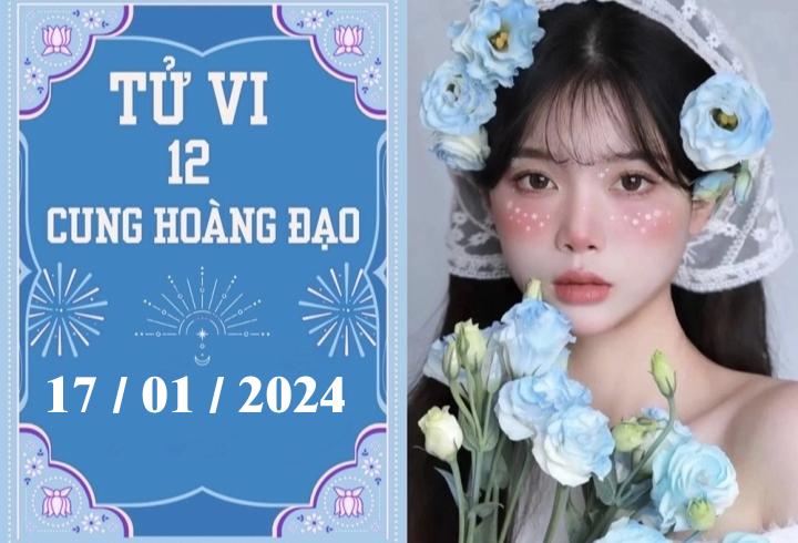 Tử vi vui 12 cung hoàng đạo ngày 17/1: Thiên Bình chậm trễ, Bọ Cạp thuận lợi 