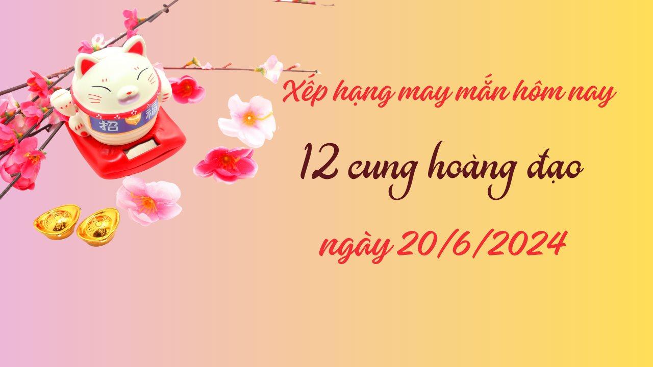 Xếp hạng may mắn của 12 cung hoàng đạo ngày 20/6/2024: vận may kém của nhiều cung hoàng đạo