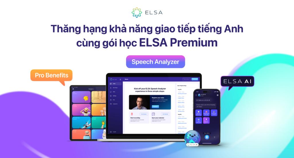 Thăng hạng khả năng giao tiếp tiếng Anh cùng gói học ELSA Premium