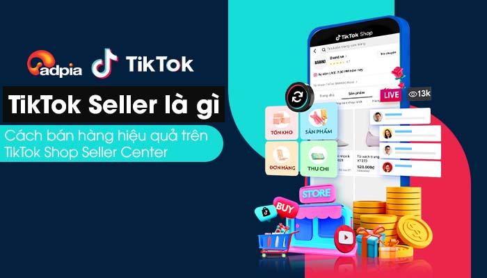 TikTok Seller là gì