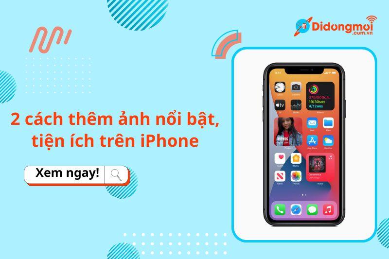 2 cách thêm ảnh nổi bật, tiện ích trên iPhone IOS 16 đẹp nhất