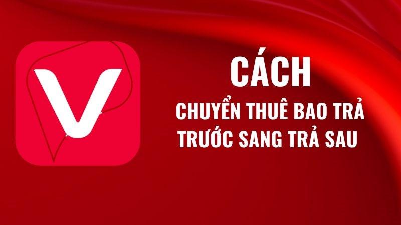 Chuyển sim Viettel từ trả trước qua trả sau đơn giản