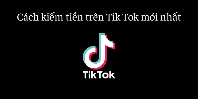 Kiếm tiền trên tik tok