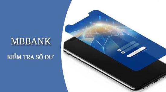 Kiểm tra số dư tài khoản MBBank trên điện thoại một cách nhanh chóng