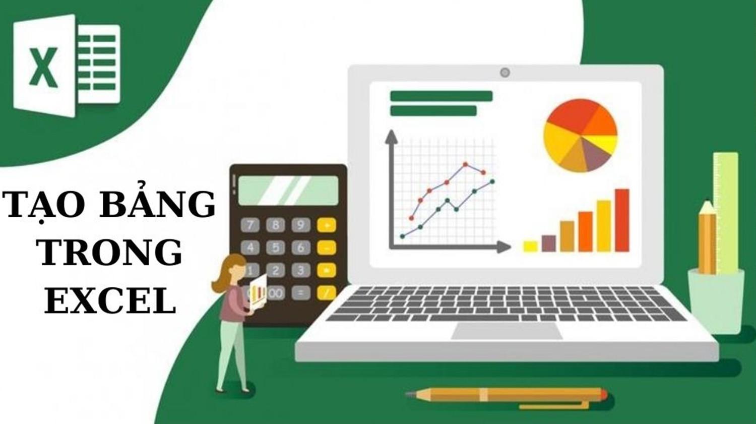 Cách tạo bảng trong Excel siêu đơn giản không phải ai cũng biết