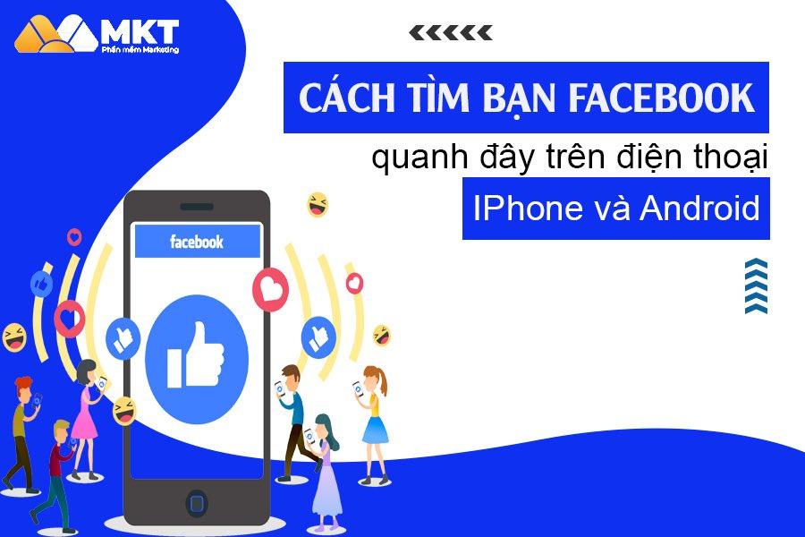 Cách tìm bạn Facebook quanh đây trên điện thoại iPhone và Android