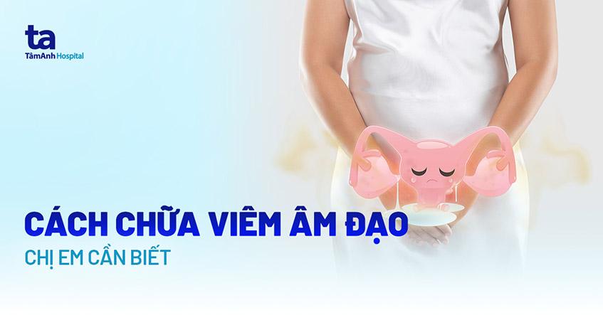 5 cách chữa viêm âm đạo hiệu quả cao các chị em phụ nữ nên biết