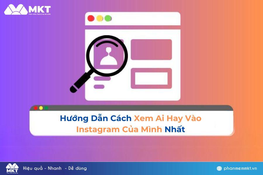 Cách xem ai hay vào Instagram của mình