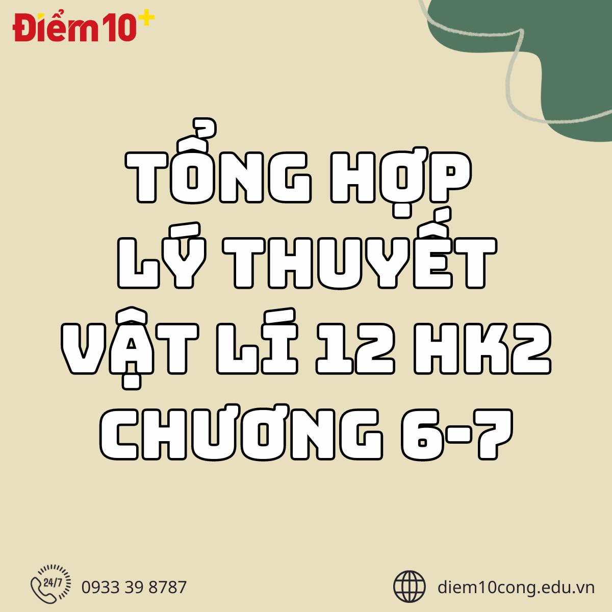 Tổng hợp Lý thuyết Vật Lí 12 HKII - CHƯƠNG 6 -7 (hay, chi tiết) | Kiến thức trọng tâm Vật Lí 12