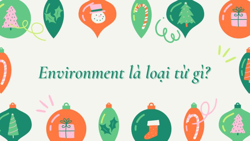 Xác định từ loại của Environment trong tiếng Anh. (Ảnh: Tác giả)