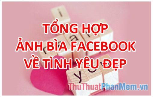 Ảnh bìa tình yêu – Bộ sưu tập ảnh bìa Facebook về tình yêu đẹp nhất