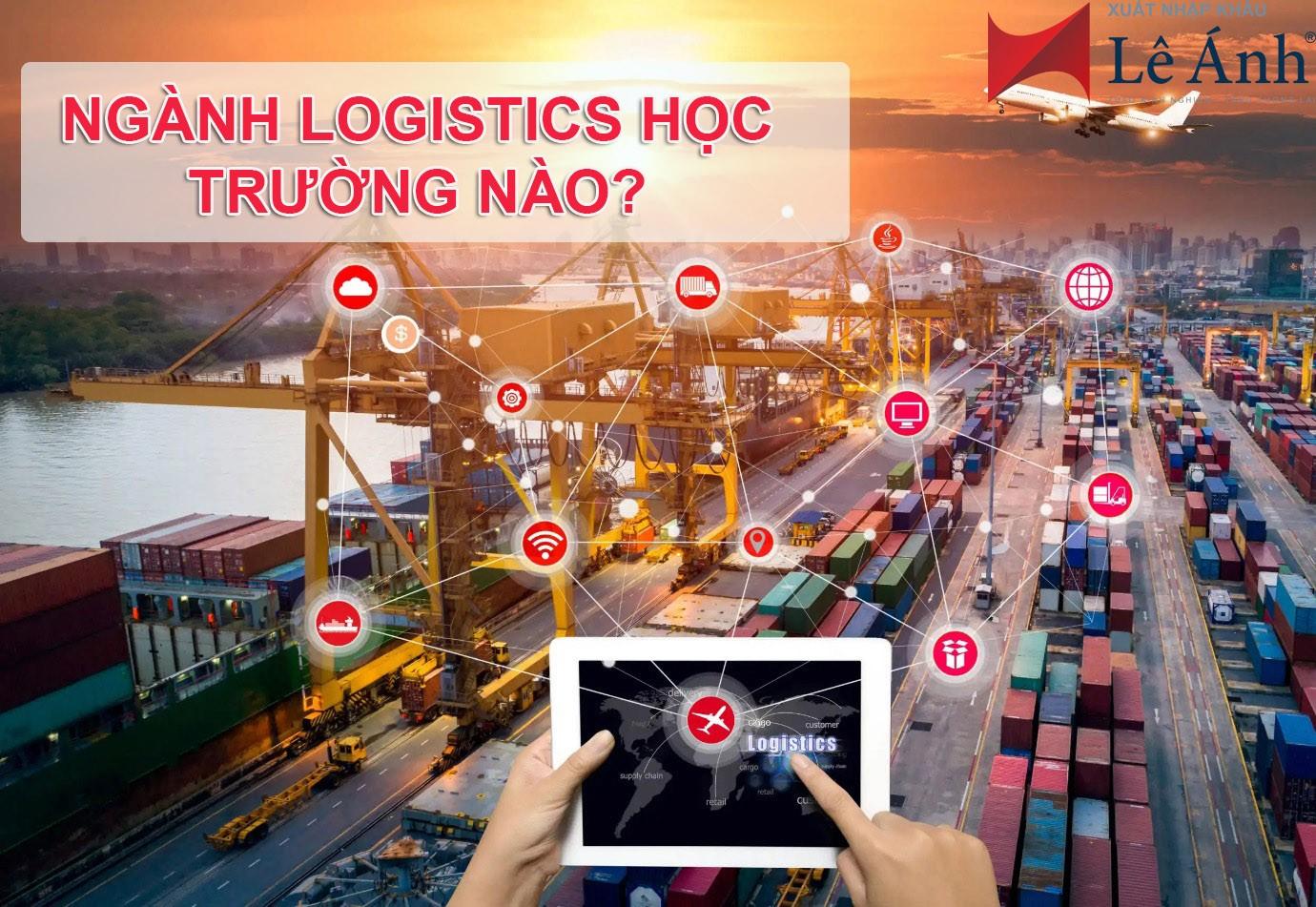 ngành Logistics học trường nào