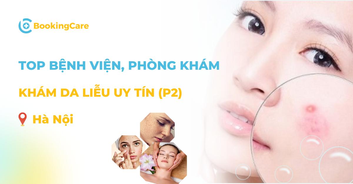 6 Bệnh viện, phòng khám Da liễu tại Hà Nội chất lượng tốt (phần 2)