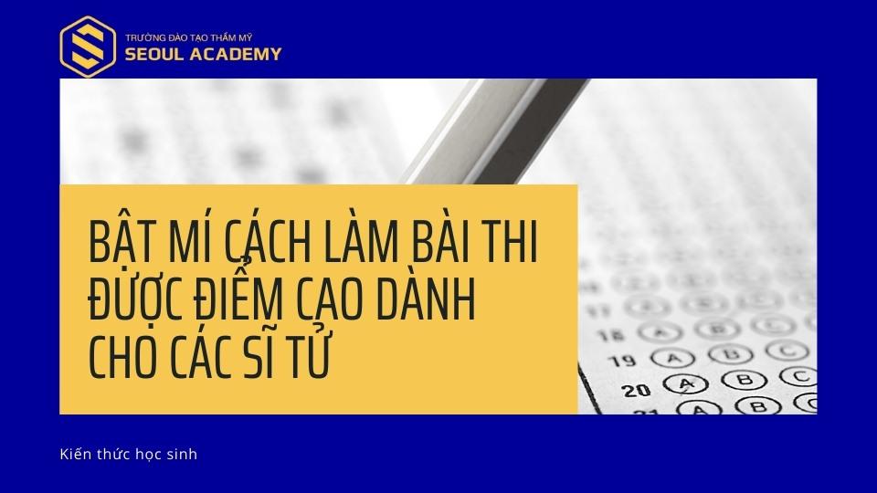 Bật mí cách làm bài thi được điểm cao dành cho các sĩ tử