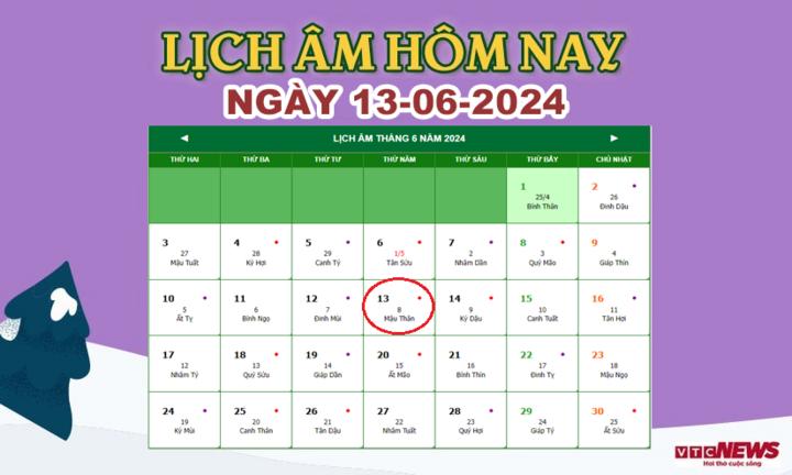 Lịch âm 13/6 - Âm lịch hôm nay 13/6 chính xác nhất - lịch vạn niên 13/6/2024