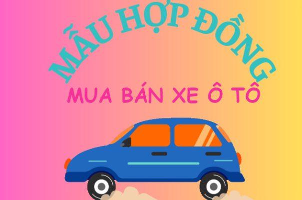 Mẫu hợp đồng mua bán xe ô tô cũ