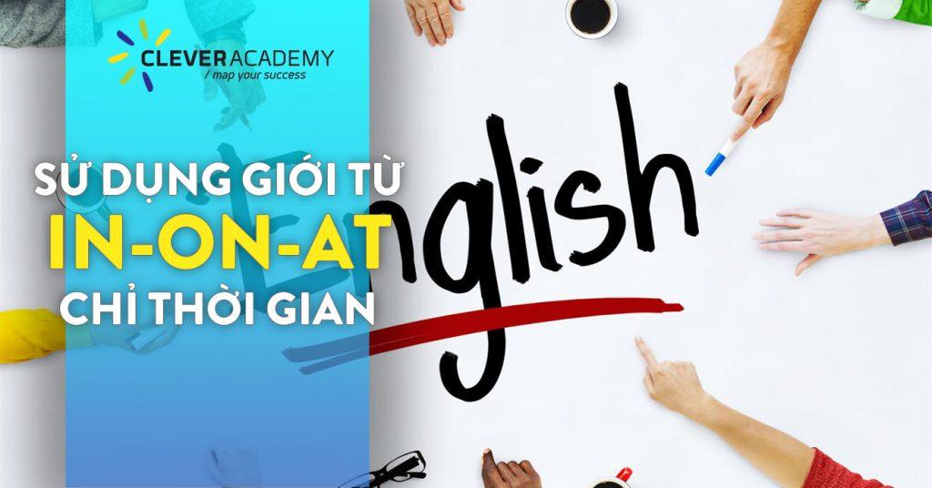 Phân biệt cách dùng các giới từ chỉ thời gian: “In”, “On”, “At”