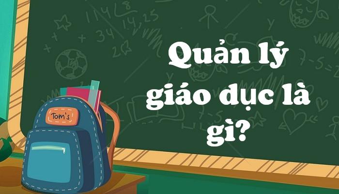 Ngành quản lý giáo dục là gì?