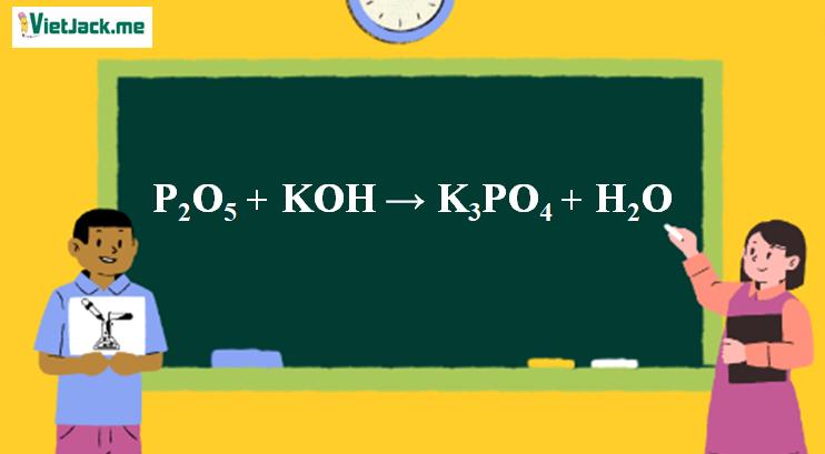 P2O5 + KOH → K3PO4 + H2O | P2O5 ra K3PO4 (ảnh 1)