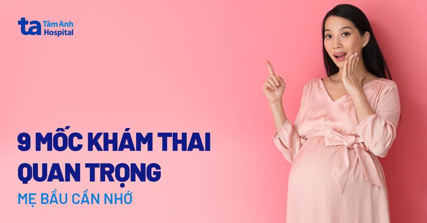 các mốc khám thai quan trọng