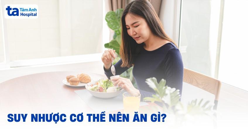 người bị suy nhược cơ thể nên ăn gì