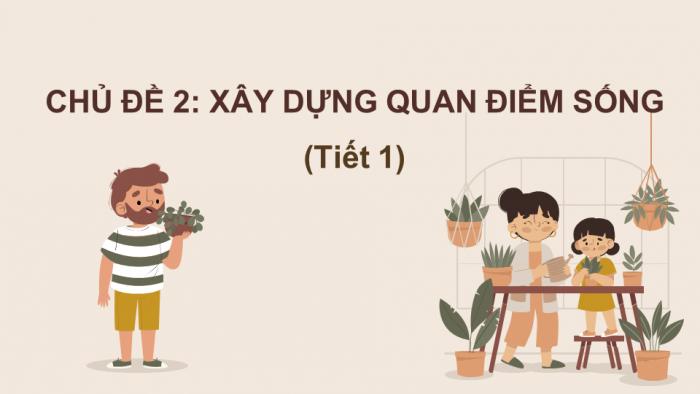 XÂY DỰNG QUAN ĐIỂM SỐNG – NHIỆM VỤ QUAN TRỌNG TRONG CHƯƠNG TRÌNH TRẢI NGHIỆM – SÁNG TẠO 10.