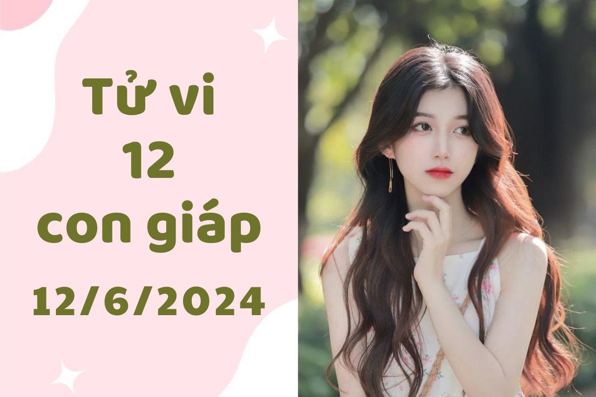 Tử vi ngày mới 12 con giáp ngày 12/6/2024: Dần dễ tự ái, Ngọ có tầm nhìn.