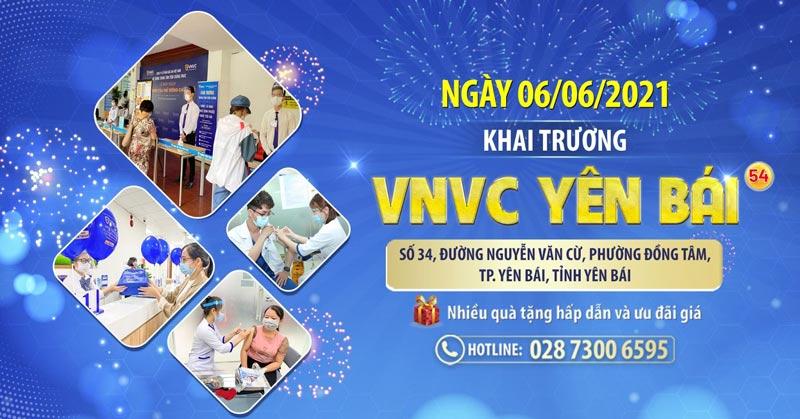 Khai trương VNVC Yên Bái: kịp thời mang vắc xin về vùng dịch