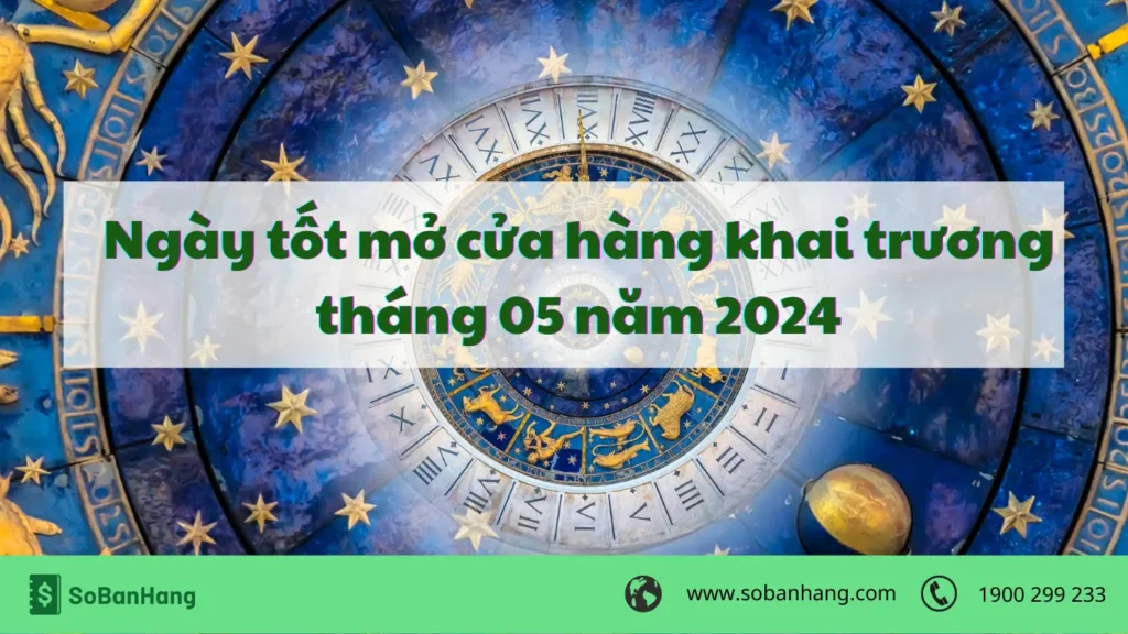 Chọn ngày tốt mở cửa hàng khai trương tháng 05 năm 2024