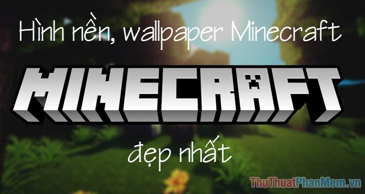 Bộ sưu tập Hình nền Minecraft - Tổng hợp ảnh nền, wallpaper đẹp nhất