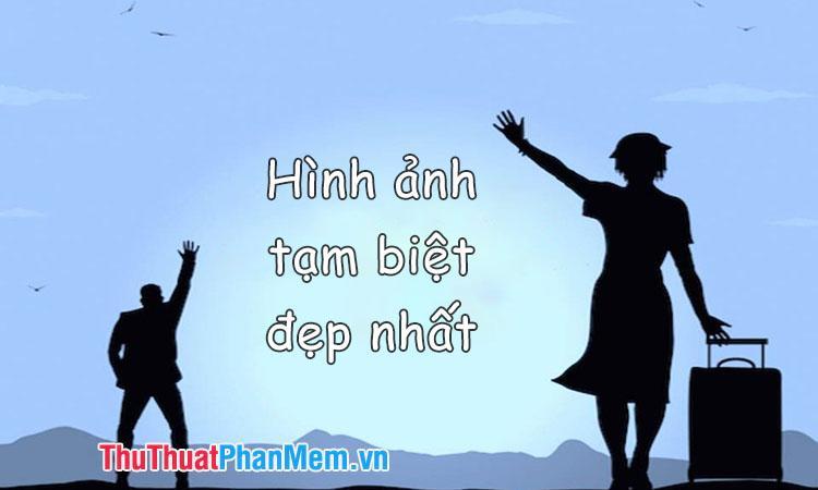 Hình ảnh tạm biệt đẹp nhất