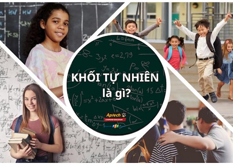 Khối tự nhiên gồm những môn nào? Những ngành nào xét tuyển khối tự nhiên 