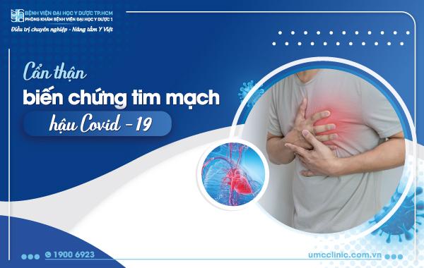 Cẩn thận biến chứng tim mạch hậu Covid-19