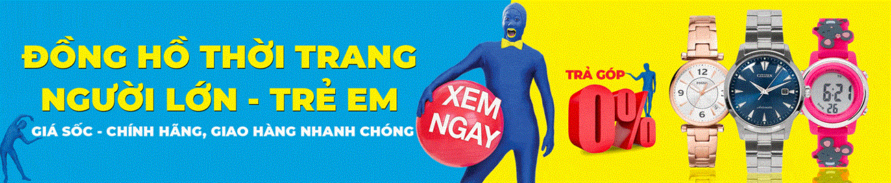 Đồng hồ người lớn, trẻ em giá cực sốc, chính hãng, hỗ trợ trả góp 0%, giao hàng nhanh gọn | Mua ngay