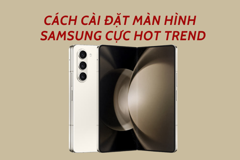 Thay đổi màn hình nền điện thoại Samsung