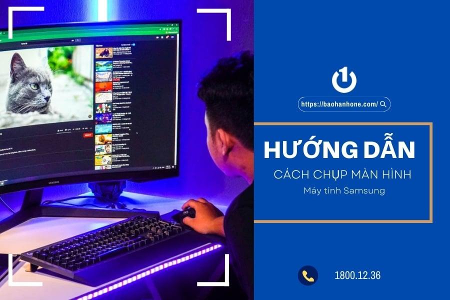 Hướng dẫn cách chụp màn hình máy tính Samsung đơn giản