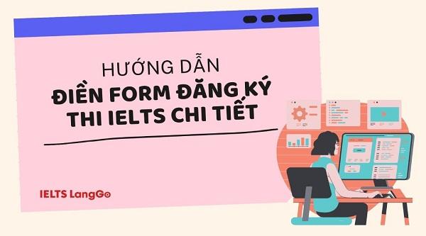 Hướng dẫn điền form đăng ký thi IELTS chi tiết cho người mới bắt đầu