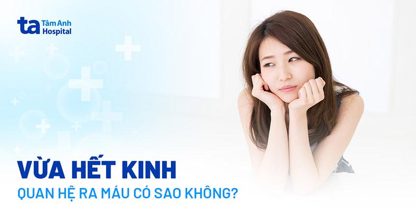 vừa hết kinh quan hệ ra máu