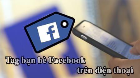 Cách thực hiện tag bạn bè trên Facebook điện thoại