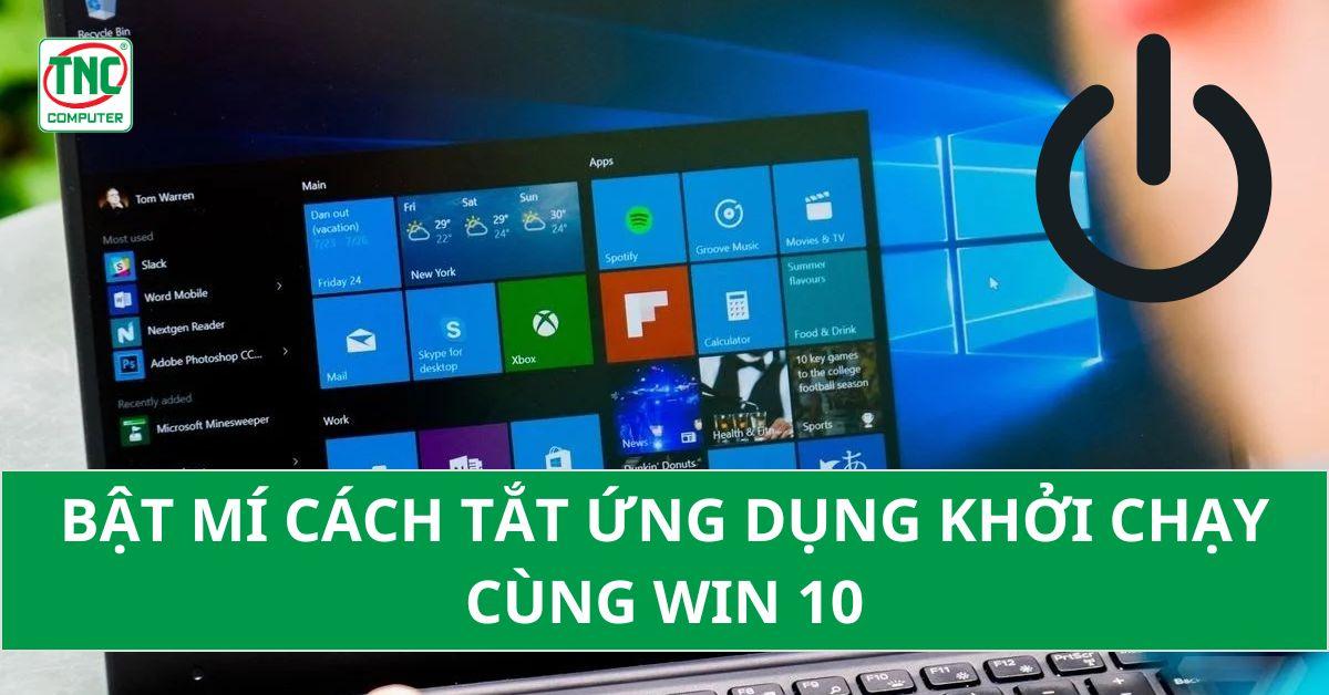 Tắt ứng dụng khởi chạy cùng win 10