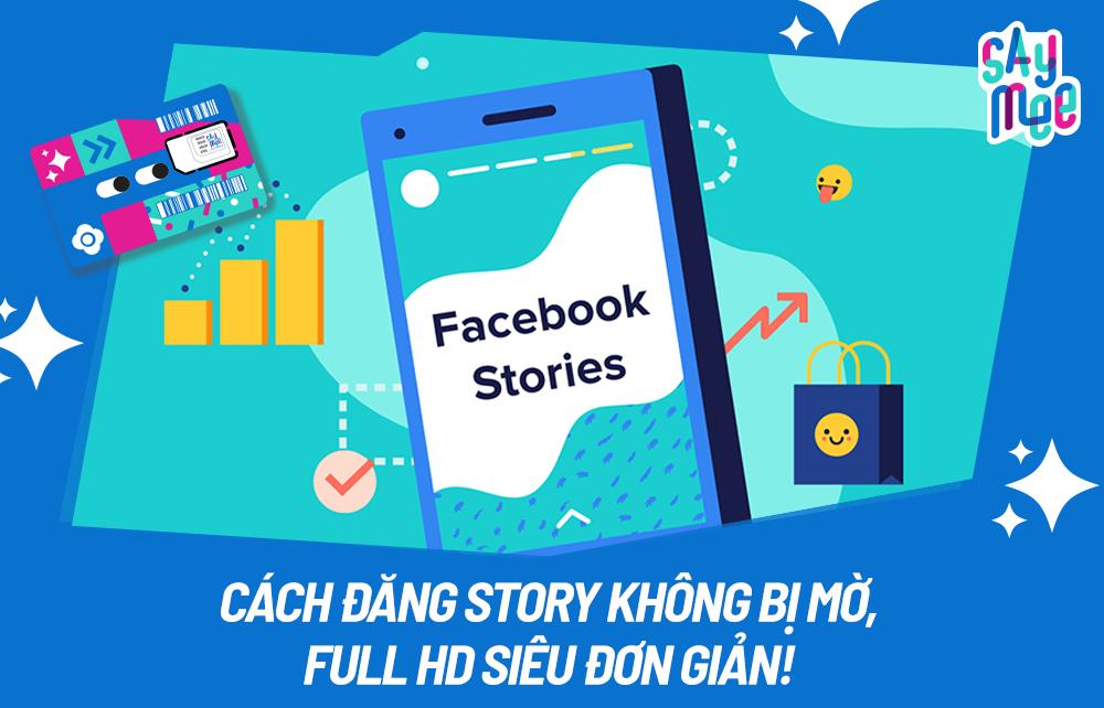 Cách đăng story lên Facebook không bị mờ, full HD đơn giản, hiệu quả nhất 2023