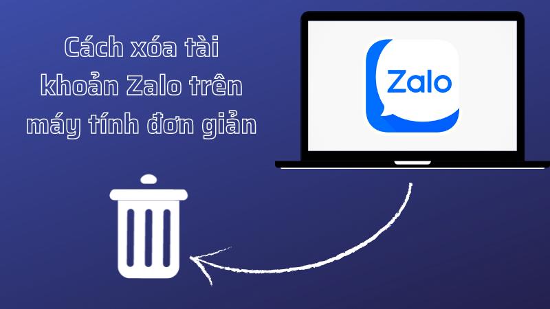 Cách xóa tài khoản Zalo trên máy tính đơn giản nhất