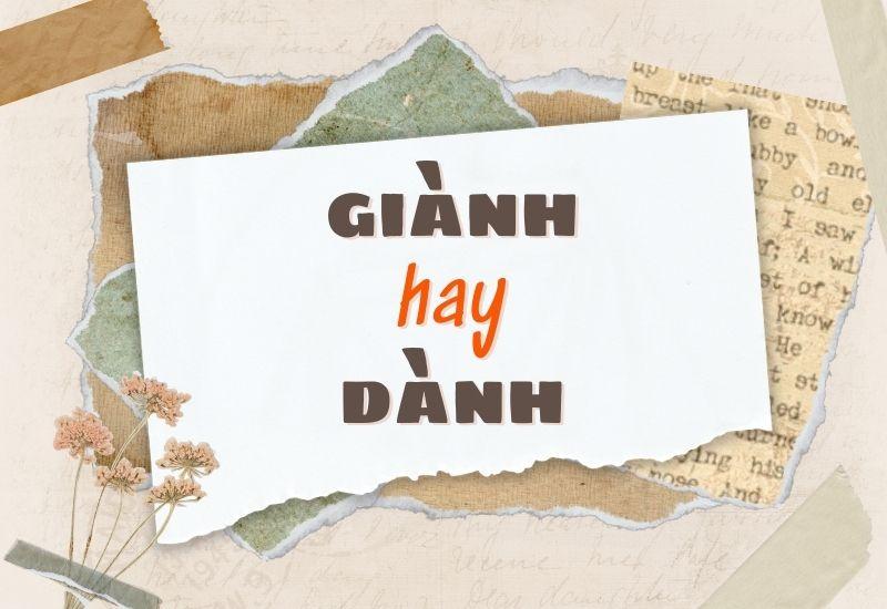 Giành hay dành đúng chính tả?