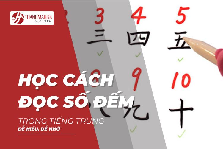 Học cách đọc số đếm trong tiếng Trung dễ hiểu, dễ nhớ
