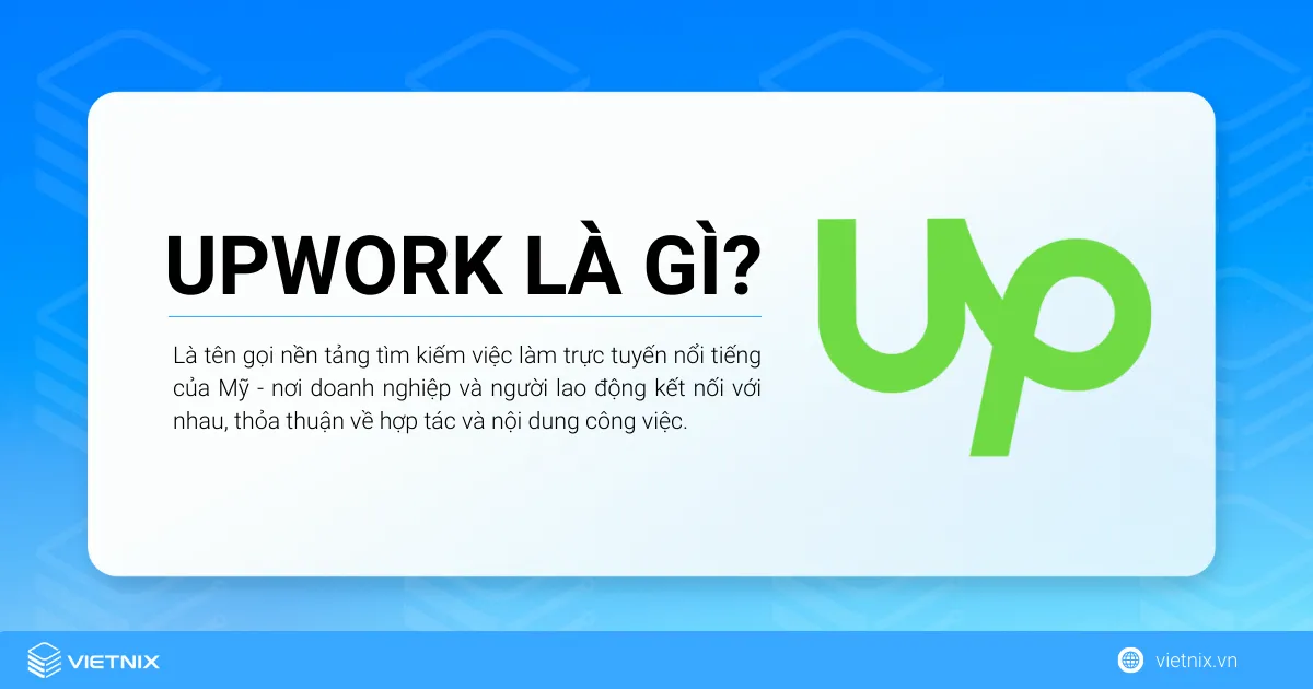 Upwork là gì? Cách làm việc và kiếm tiền trên Upwork