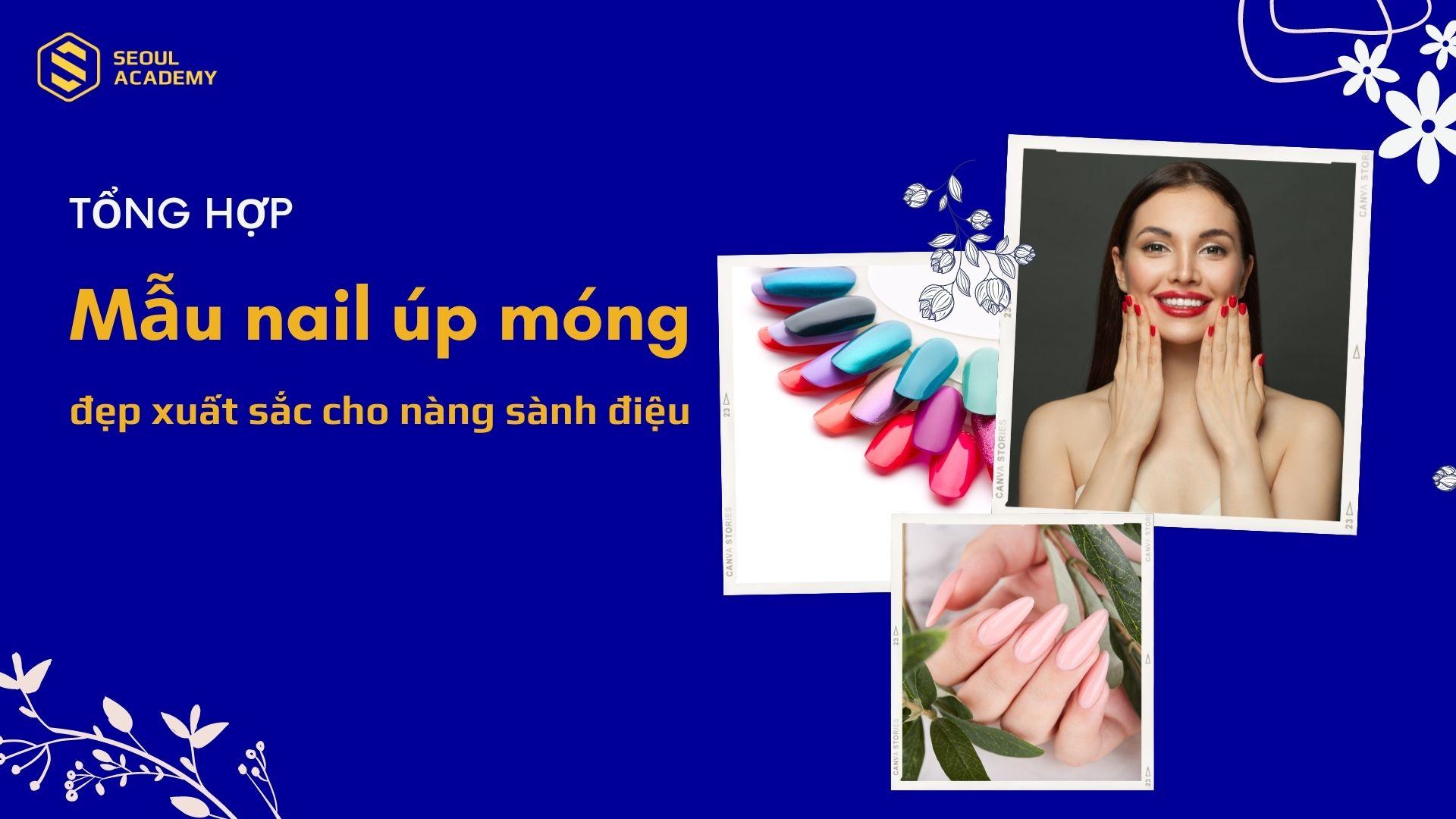 Top 30+ mẫu nail úp móng đẹp xuất sắc cho nàng sành điệu