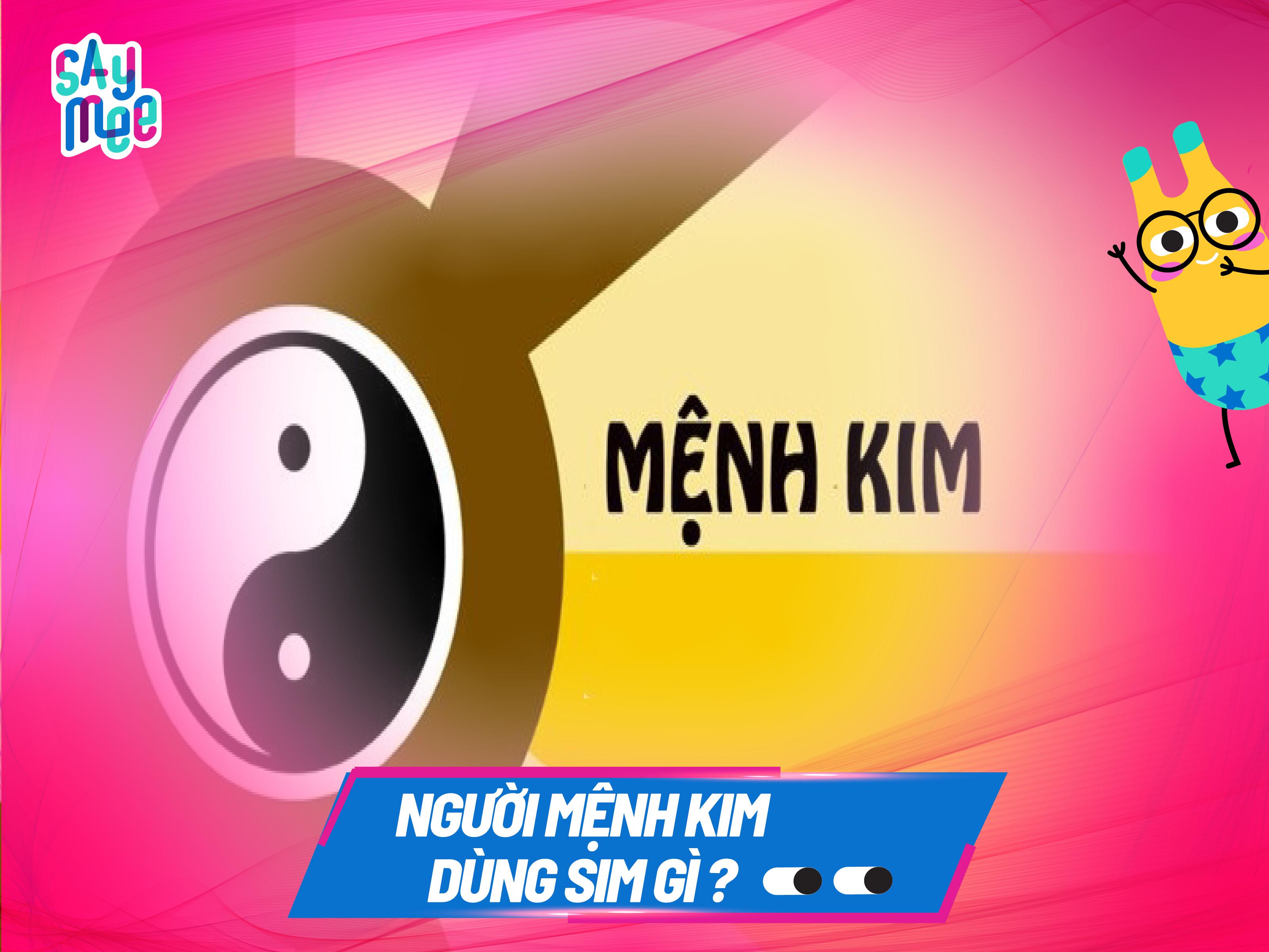 Người Mệnh Kim dùng SIM gì