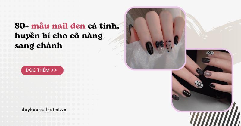 80+ mẫu nail màu đen sang chảnh cá tính huyền bí