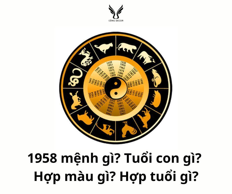 1958 mệnh gì? Tuổi con gì? Hợp màu gì? Hợp tuổi gì?