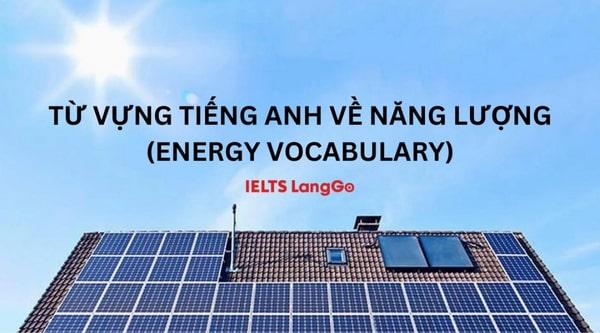 Học ngay 100+ Từ vựng Tiếng Anh về năng lượng (Energy vocabulary)